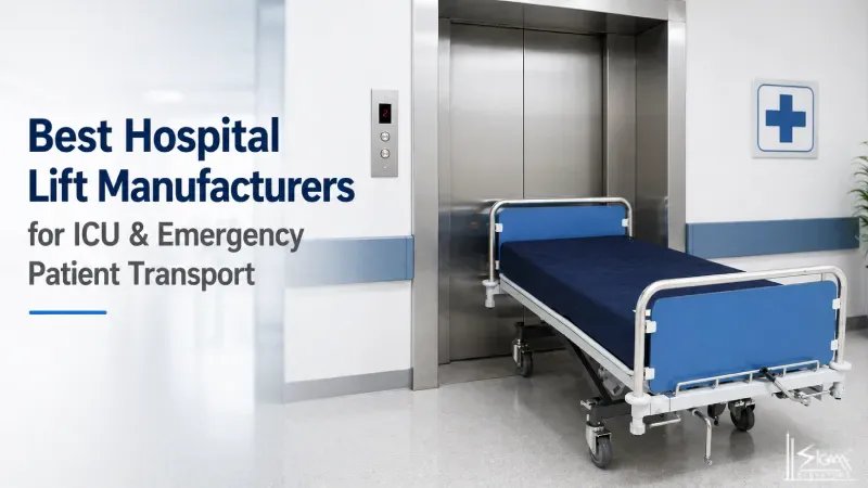Best Hospital Lift Manufacturers for ICU & Emergency Patient Transport