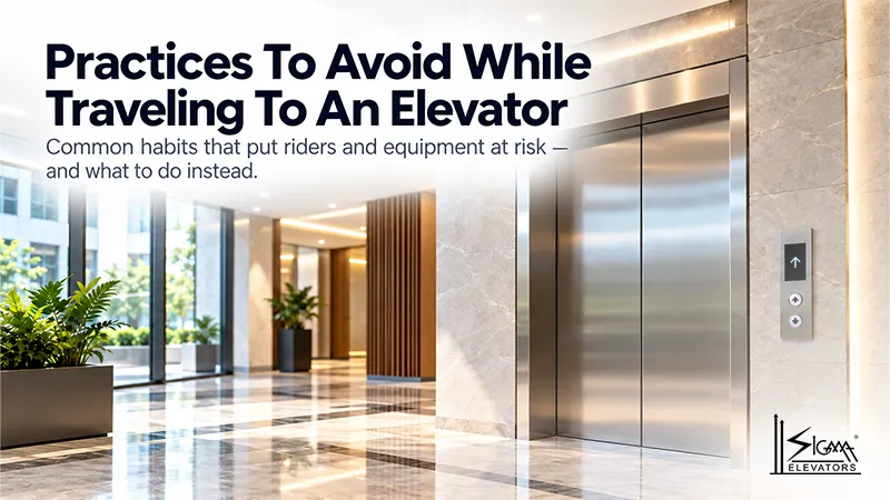 Practices To Avoid While Traveling To An Elevator