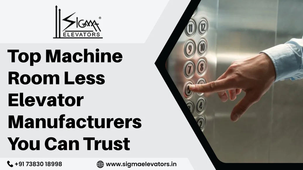 Top Machine Room Less Elevator Manufacturers You Can Trust