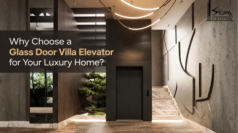 Why Choose a Glass Door Villa Elevator for Your Luxury Home?